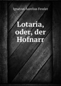 Lotaria, oder, der Hofnarr