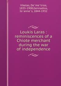 Loukis Laras : reminiscences of a Chiote merchant during the war of independence