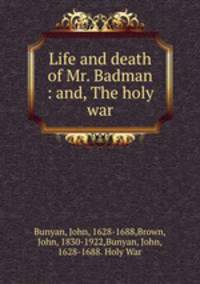 Life and death of Mr. Badman : and, The holy war
