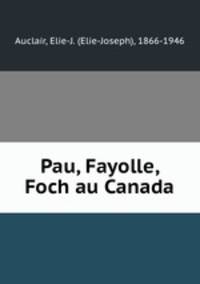 Pau, Fayolle, Foch au Canada