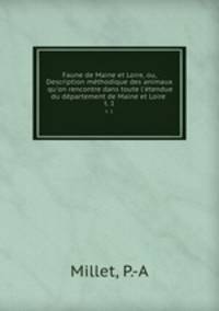 Faune de Maine et Loire, ou, Description mthodique des animaux qu`on rencontre dans toute l`tendue du dpartement de Maine et Loire .. t. 1