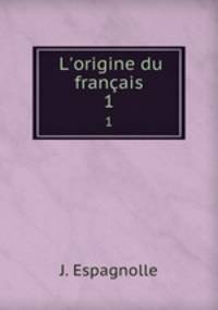 L`origine du franais. 1