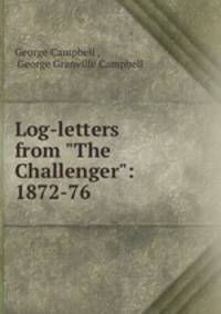 Log-letters from "The Challenger": 1872-76.