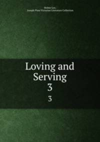 Loving and Serving. 3