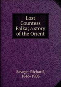Lost Countess Falka; a story of the Orient