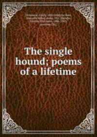 The single hound; poems of a lifetime