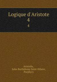 Logique d`Aristote. 4
