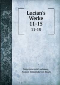 Lucian`s Werke. 11-15