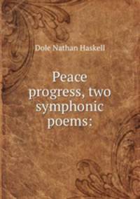 Peace & progress, two symphonic poems: