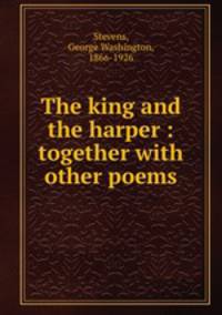 The king and the harper : together with other poems