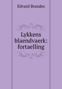 Lykkens blaendvaerk: fortaelling