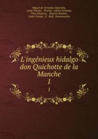 L`ingnieux hidalgo don Quichotte de la Manche. 1