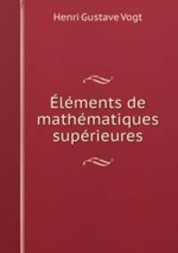 Elements de mathematiques superieures