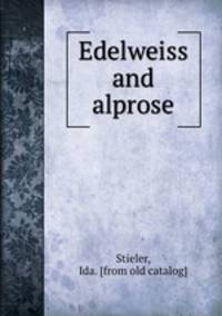 Edelweiss and alprose