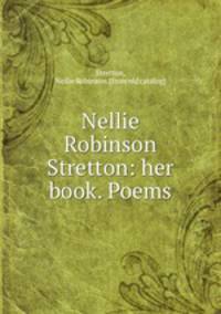 Nellie Robinson Stretton: her book. Poems