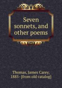 Seven sonnets, and other poems