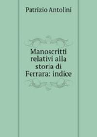 Manoscritti relativi alla storia di Ferrara: indice