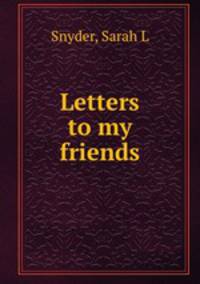 Letters to my friends