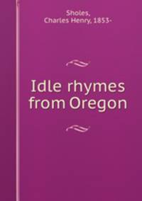 Idle rhymes from Oregon