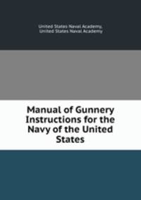 Manual of Gunnery Instructions for the Navy of the United States