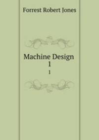 Machine Design .. 1