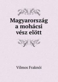 Magyarorszag a mohacsi vesz elott
