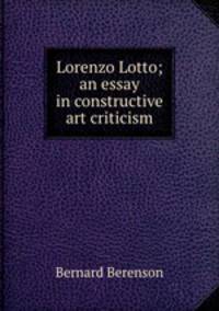 Lorenzo Lotto; an essay in constructive art criticism