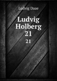 Ludvig Holberg. 21