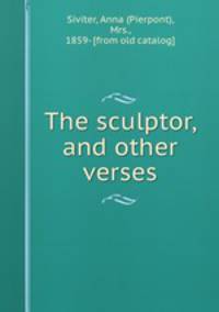 The sculptor, and other verses