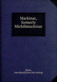 Mackinac, formerly Michilimackinac