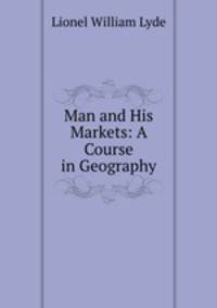 Man and His Markets: A Course in Geography