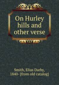 On Hurley hills and other verse