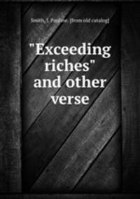 "Exceeding riches" and other verse