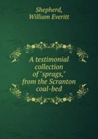 A testimonial collection of "sprags," from the Scranton coal-bed