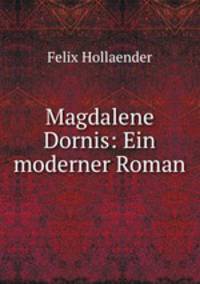 Magdalene Dornis: Ein moderner Roman