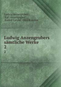 Ludwig Anzengrubers smtliche Werke. 2