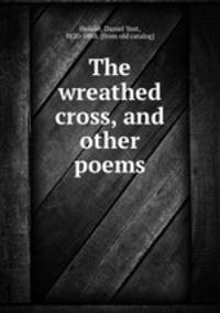 The wreathed cross, and other poems