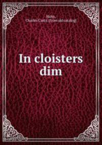 In cloisters dim