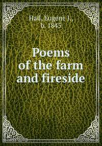 Poems of the farm and fireside