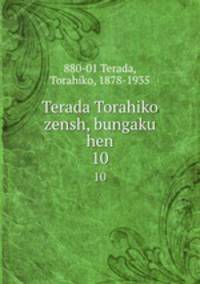 Terada Torahiko zensh, bungaku hen. 10