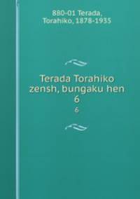 Terada Torahiko zensh, bungaku hen. 6