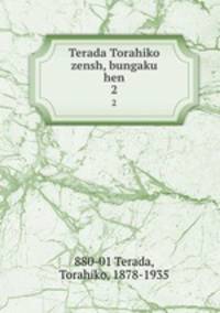 Terada Torahiko zensh, bungaku hen. 2