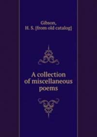A collection of miscellaneous poems
