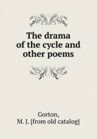 The drama of the cycle and other poems