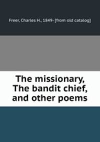 The missionary, The bandit chief, and other poems