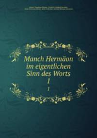 Manch Hermon im eigentlichen Sinn des Worts. 1
