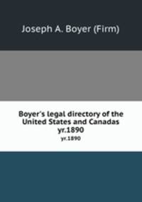 Boyer`s legal directory of the United States and Canadas. yr.1890