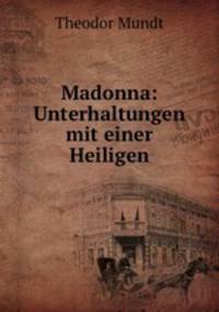 Madonna: Unterhaltungen mit einer Heiligen