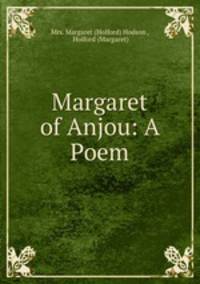 Margaret of Anjou: A Poem