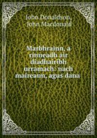 Marbhrainn, a rinneadh air diadhairibh urramach: nach maireann, agus dana .